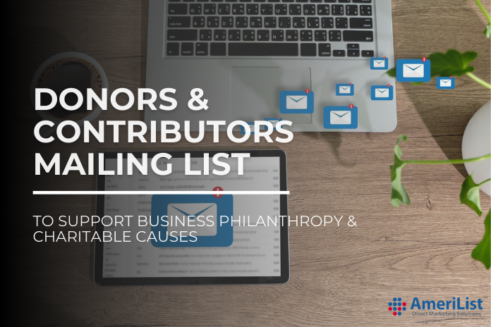 Building Connections: The Ultimate Donors & Contributors Mailing List to Support Business Philanthropy and Charitable Causes